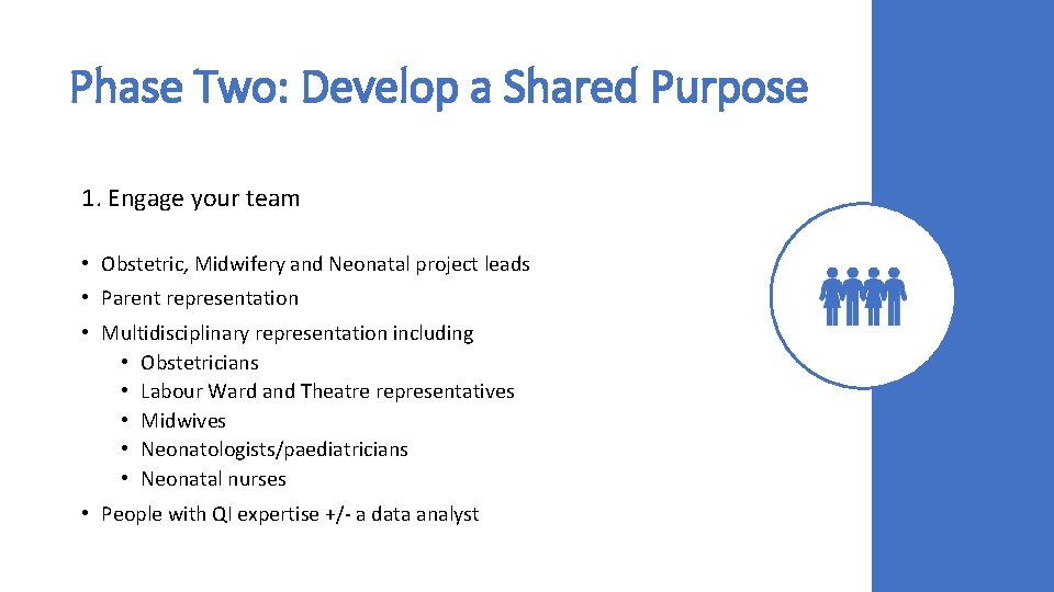 Phase Two: Develop a Shared Purpose 1. Engage your team • Obstetric, Midwifery and