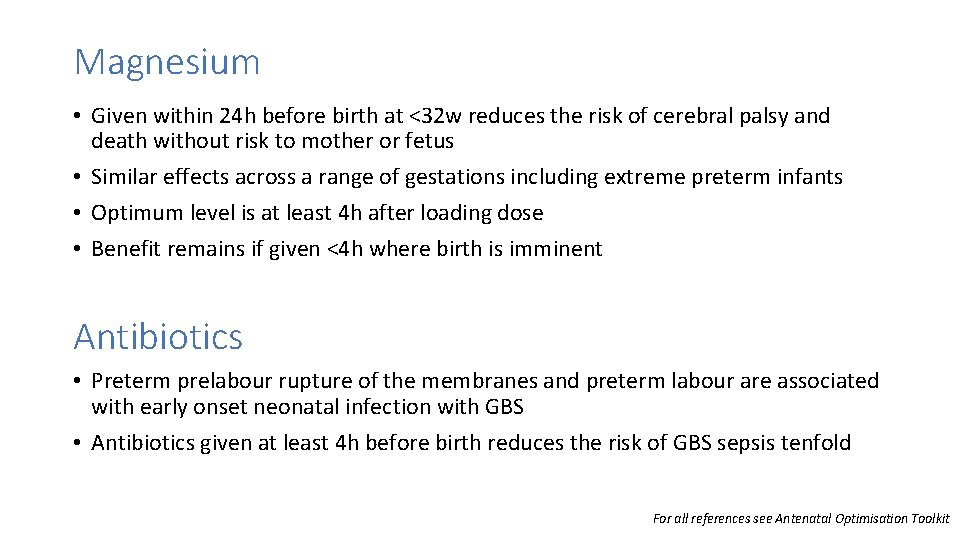 Magnesium • Given within 24 h before birth at <32 w reduces the risk