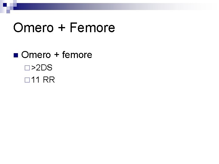 Omero + Femore n Omero + femore ¨ >2 DS ¨ 11 RR 