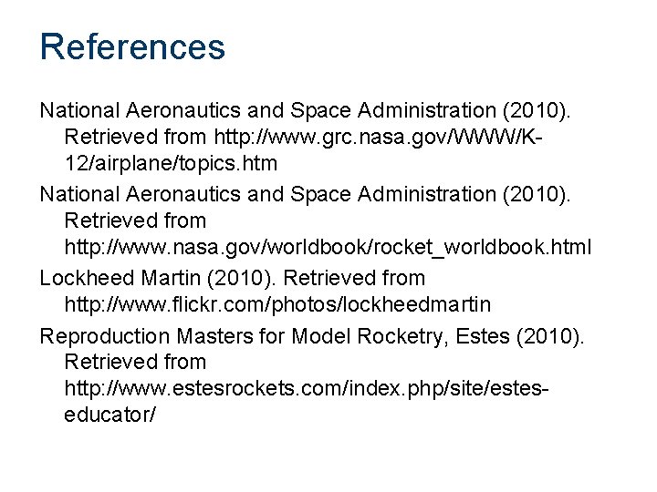 References National Aeronautics and Space Administration (2010). Retrieved from http: //www. grc. nasa. gov/WWW/K