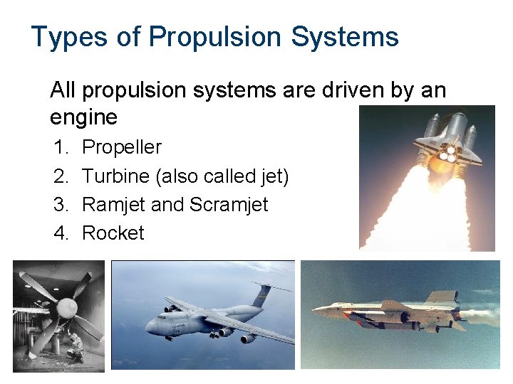 Types of Propulsion Systems All propulsion systems are driven by an engine 1. 2.