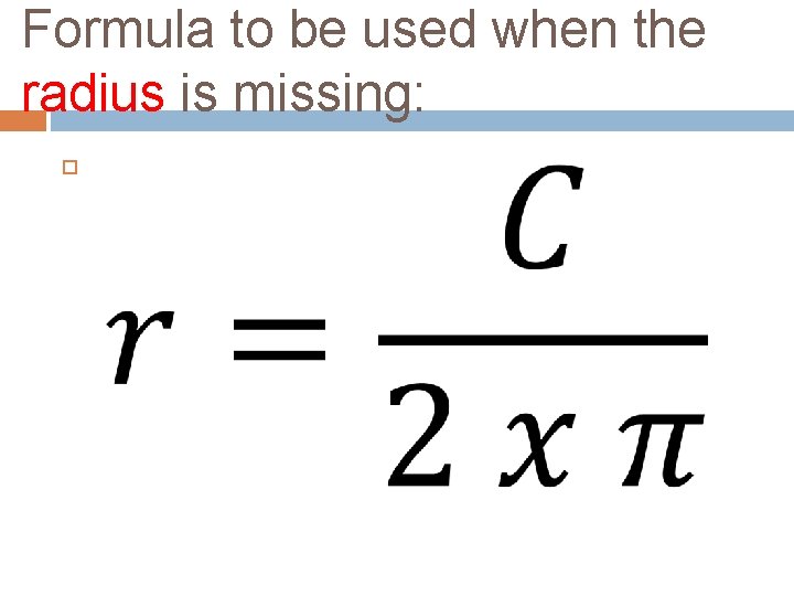 Formula to be used when the radius is missing: 