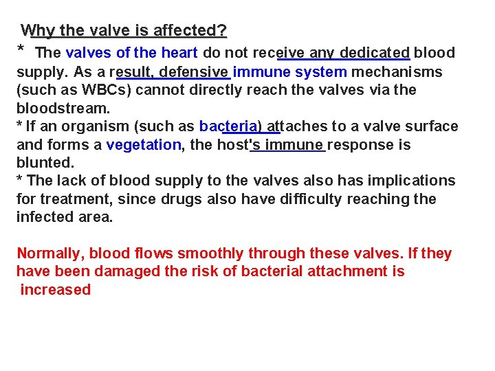 Why the valve is affected? * The valves of the heart do not receive