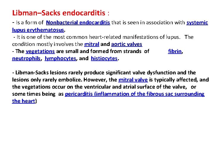 Libman–Sacks endocarditis : - Is a form of Nonbacterial endocarditis that is seen in