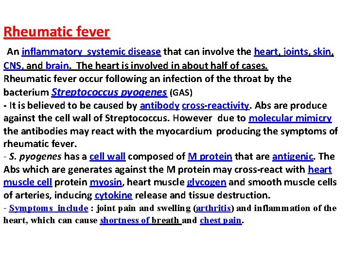 Rheumatic fever An inflammatory systemic disease that can involve the heart, joints, skin, CNS,