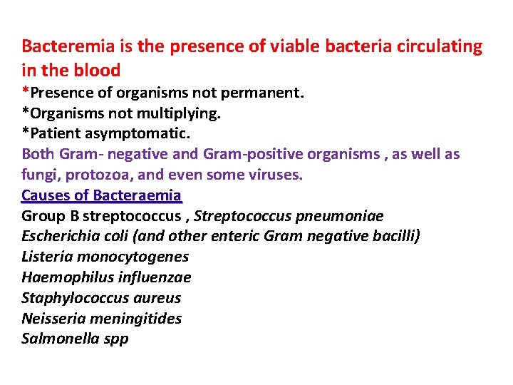 Bacteremia is the presence of viable bacteria circulating in the blood *Presence of organisms
