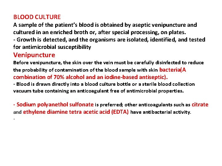 BLOOD CULTURE A sample of the patient’s blood is obtained by aseptic venipuncture and