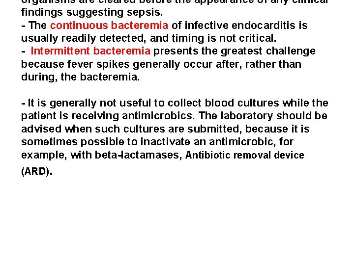 organisms are cleared before the appearance of any clinical findings suggesting sepsis. - The