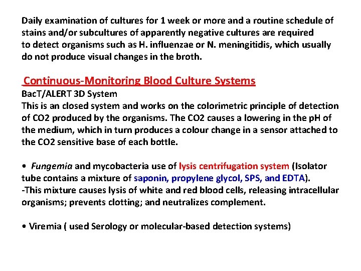 Daily examination of cultures for 1 week or more and a routine schedule of