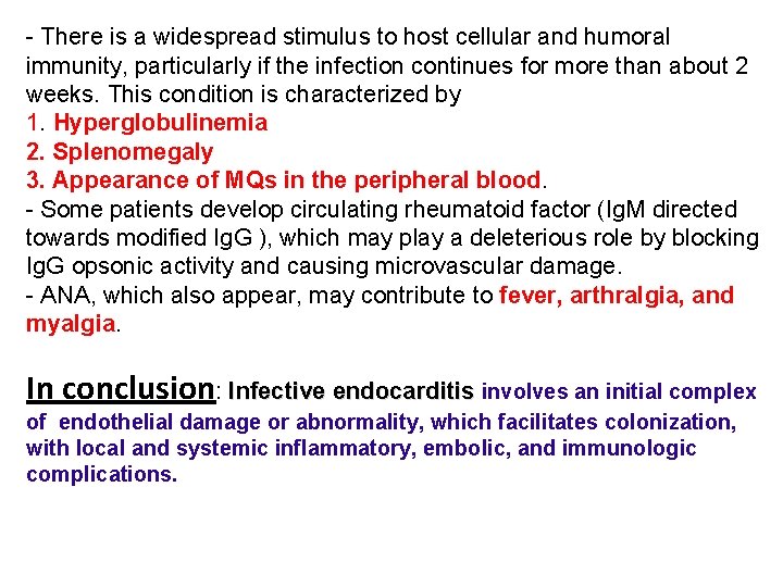 - There is a widespread stimulus to host cellular and humoral immunity, particularly if