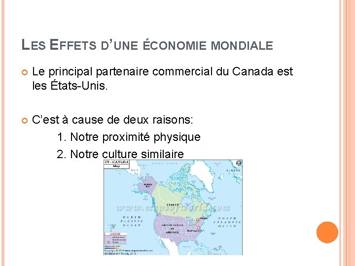 LES EFFETS D’UNE ÉCONOMIE MONDIALE Le principal partenaire commercial du Canada est les États-Unis.