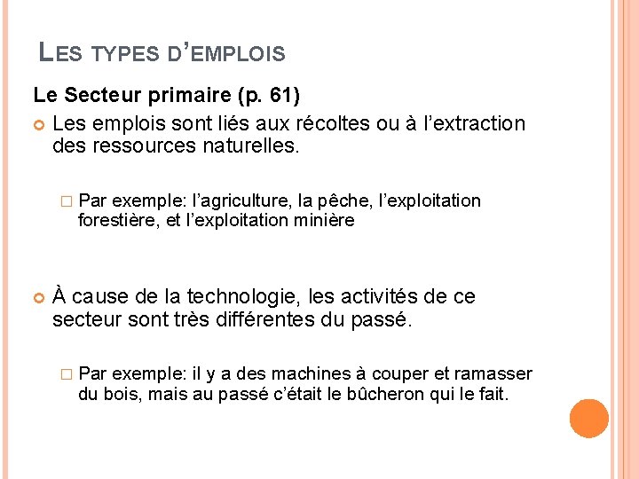 LES TYPES D’EMPLOIS Le Secteur primaire (p. 61) Les emplois sont liés aux récoltes