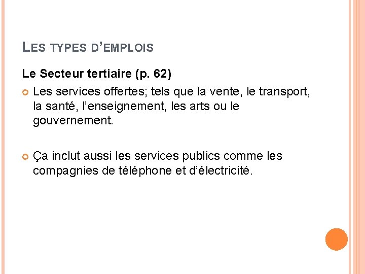 LES TYPES D’EMPLOIS Le Secteur tertiaire (p. 62) Les services offertes; tels que la