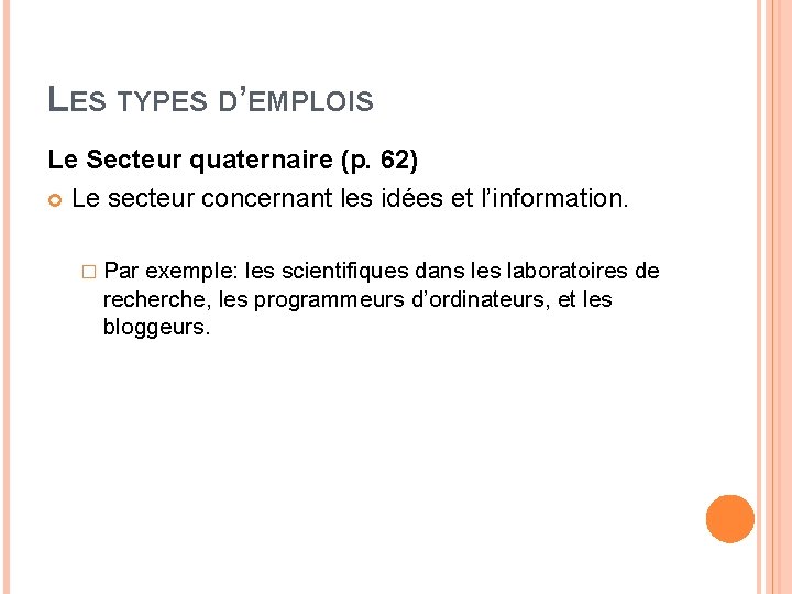 LES TYPES D’EMPLOIS Le Secteur quaternaire (p. 62) Le secteur concernant les idées et