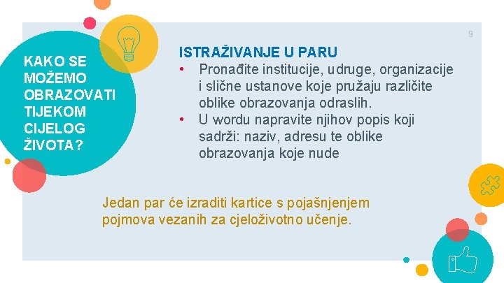 9 KAKO SE MOŽEMO OBRAZOVATI TIJEKOM CIJELOG ŽIVOTA? ISTRAŽIVANJE U PARU • Pronađite institucije,