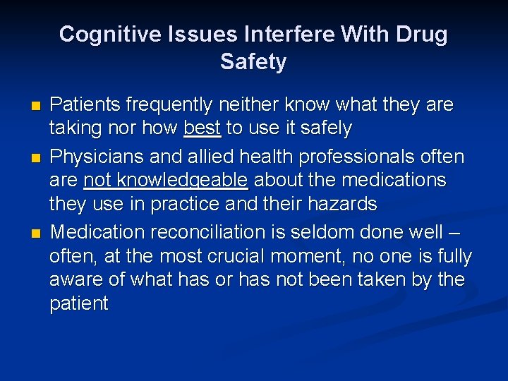 Cognitive Issues Interfere With Drug Safety n n n Patients frequently neither know what