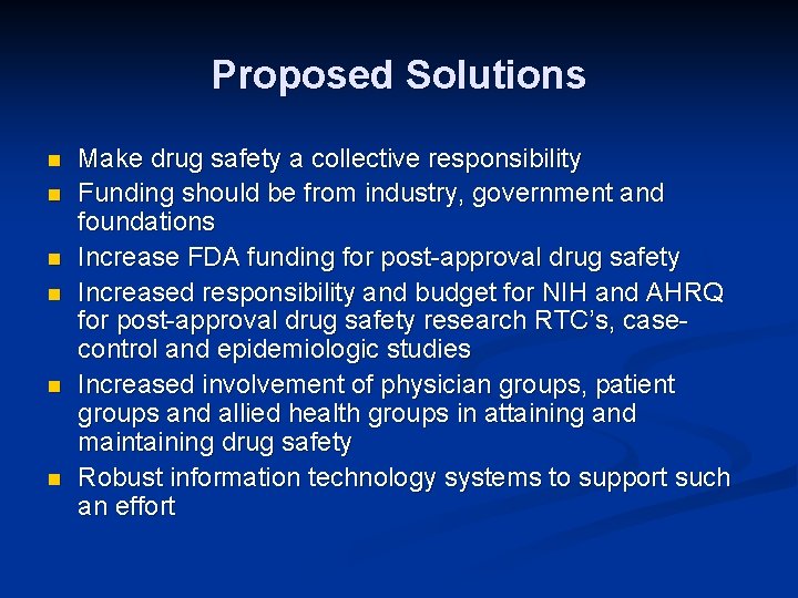 Proposed Solutions n n n Make drug safety a collective responsibility Funding should be