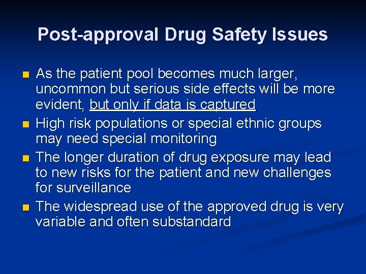 Post-approval Drug Safety Issues n n As the patient pool becomes much larger, uncommon