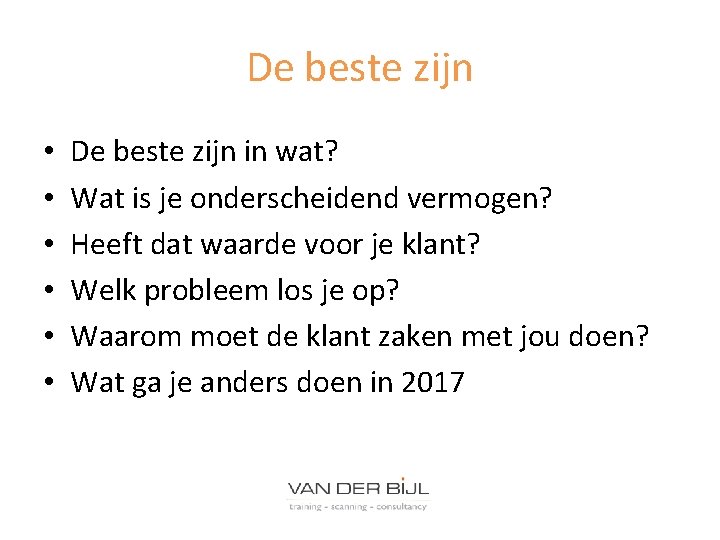 De beste zijn • • • De beste zijn in wat? Wat is je