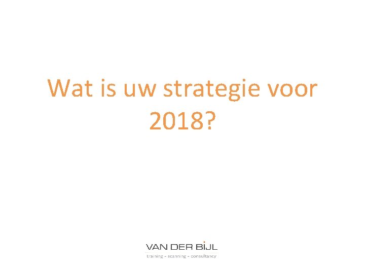 Wat is uw strategie voor 2018? 