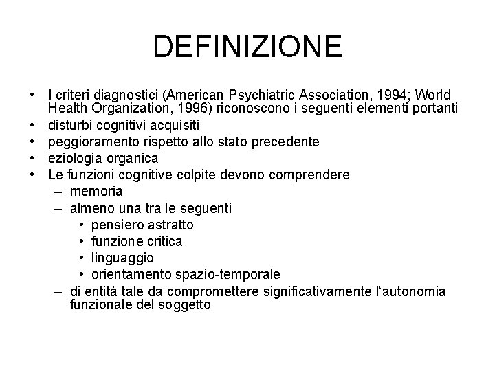 DEFINIZIONE • I criteri diagnostici (American Psychiatric Association, 1994; World Health Organization, 1996) riconoscono