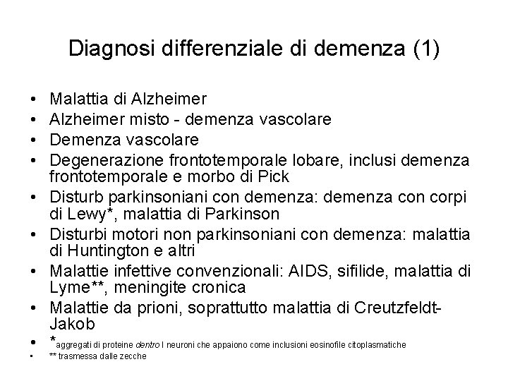 Diagnosi differenziale di demenza (1) • • • Malattia di Alzheimer misto - demenza