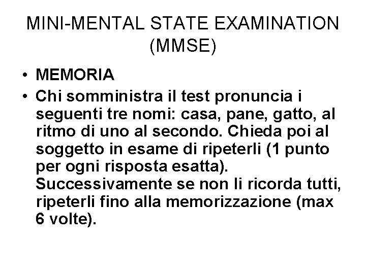 MINI-MENTAL STATE EXAMINATION (MMSE) • MEMORIA • Chi somministra il test pronuncia i seguenti