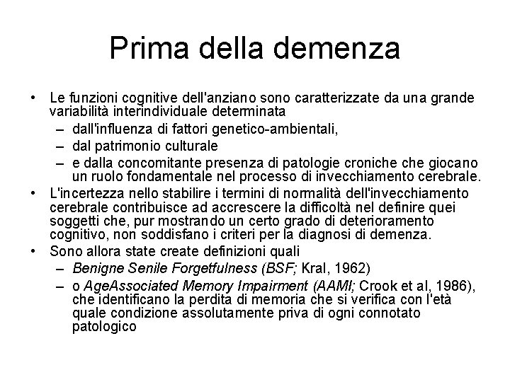 Prima della demenza • Le funzioni cognitive dell'anziano sono caratterizzate da una grande variabilità