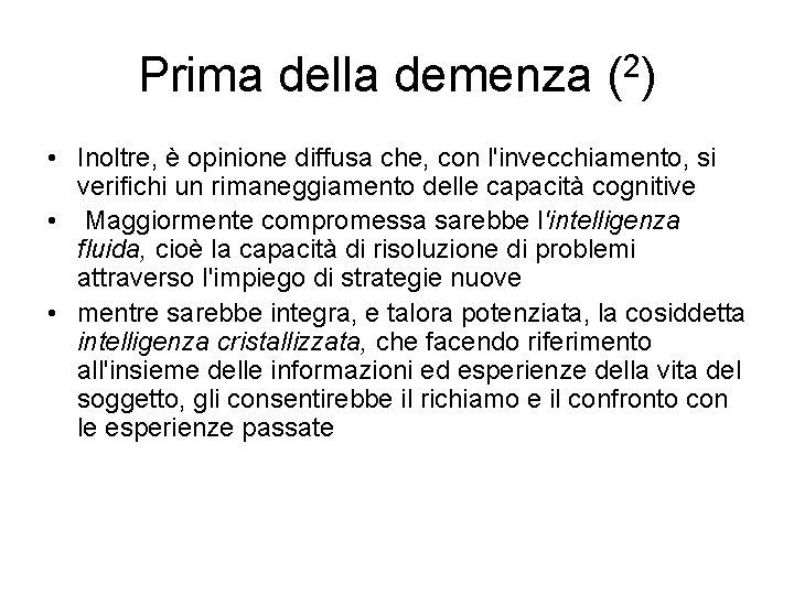 Prima della demenza (2) • Inoltre, è opinione diffusa che, con l'invecchiamento, si verifichi