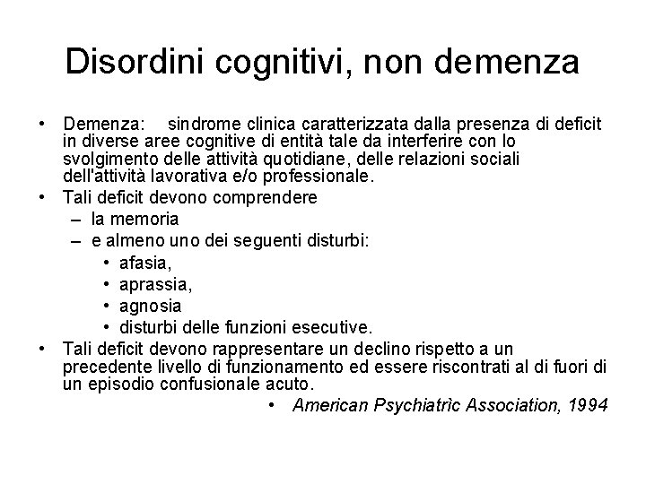 Disordini cognitivi, non demenza • Demenza: sindrome clinica caratterizzata dalla presenza di deficit in