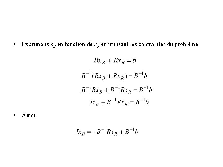 • Exprimons x. B en fonction de x. R en utilisant les contraintes • Exprimons x. B en fonction de x. R en utilisant les contraintes