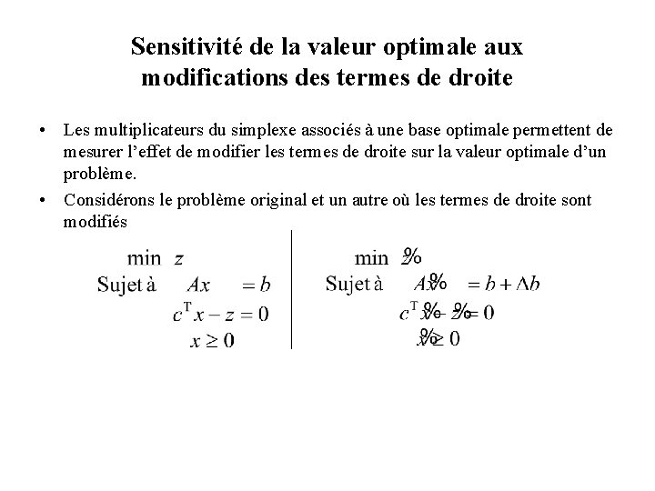 Sensitivité de la valeur optimale aux modifications des termes de droite • Les multiplicateurs Sensitivité de la valeur optimale aux modifications des termes de droite • Les multiplicateurs