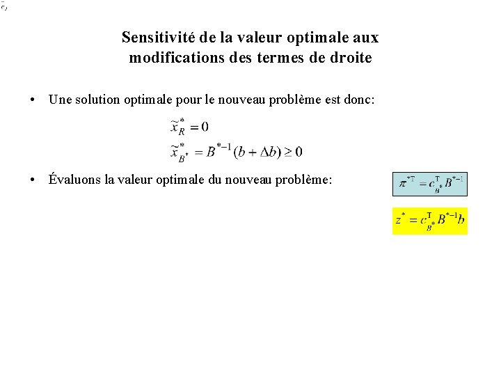 Sensitivité de la valeur optimale aux modifications des termes de droite • Une solution Sensitivité de la valeur optimale aux modifications des termes de droite • Une solution