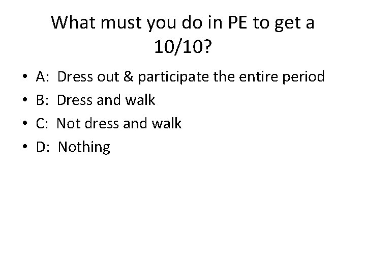 What must you do in PE to get a 10/10? • • A: B: