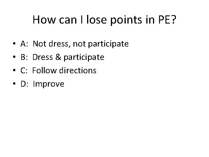 How can I lose points in PE? • • A: B: C: D: Not