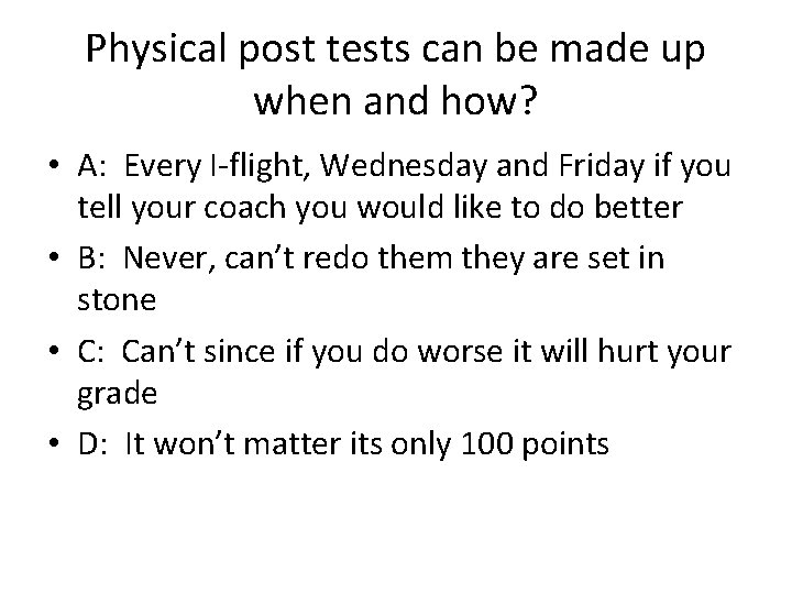 Physical post tests can be made up when and how? • A: Every I-flight,