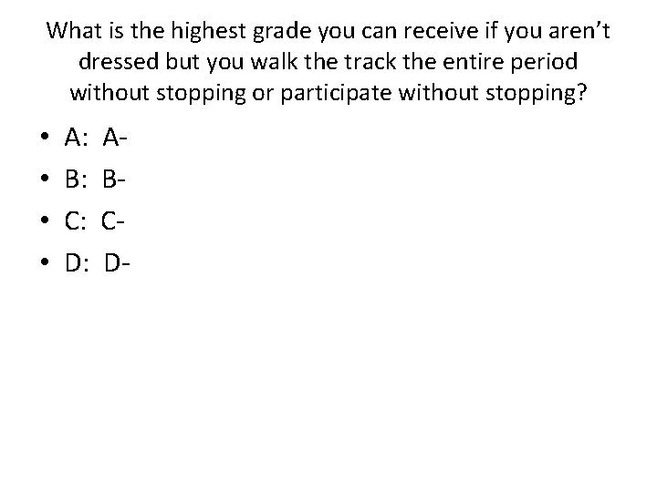 What is the highest grade you can receive if you aren’t dressed but you