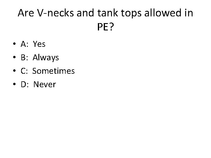 Are V-necks and tank tops allowed in PE? • • A: B: C: D: