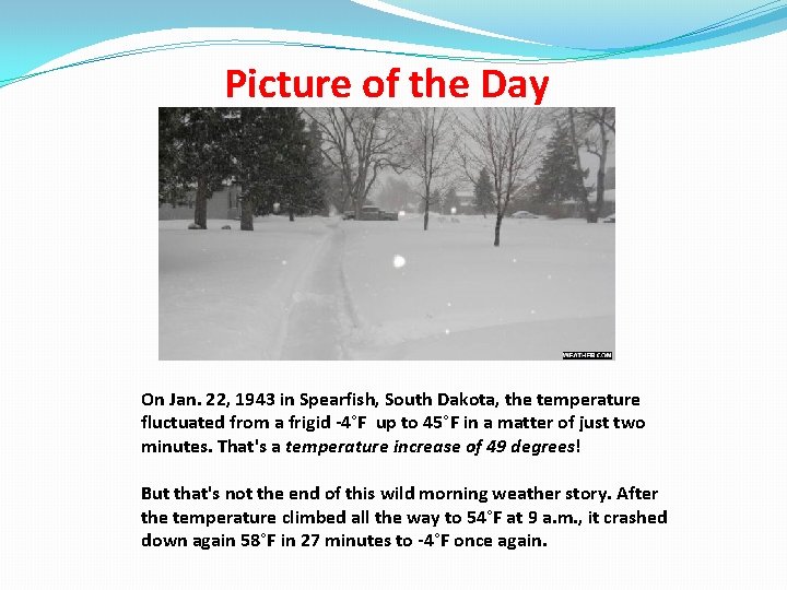 Picture of the Day On Jan. 22, 1943 in Spearfish, South Dakota, the temperature