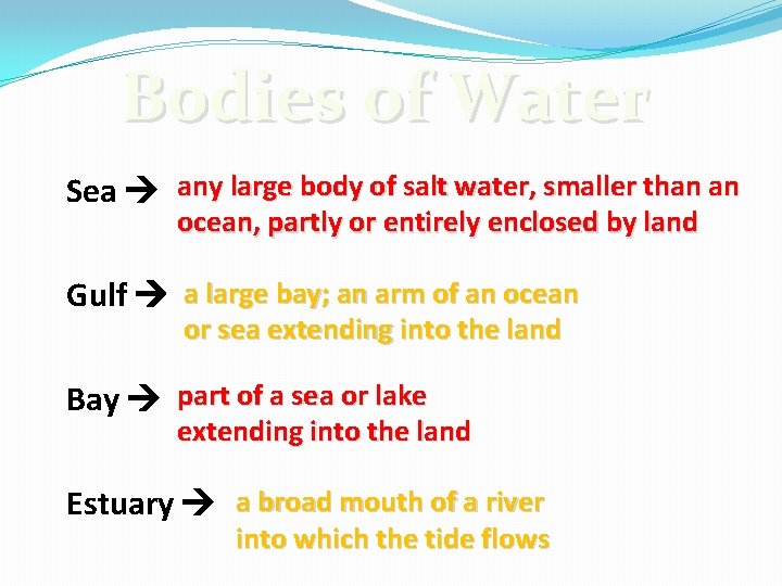 Bodies of Water Sea any large body of salt water, smaller than an ocean,