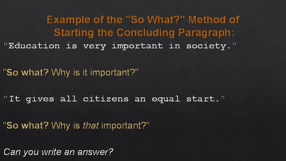 Example of the "So What? " Method of Starting the Concluding Paragraph: "Education is