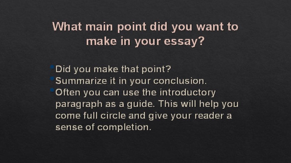 What main point did you want to make in your essay? • Did you