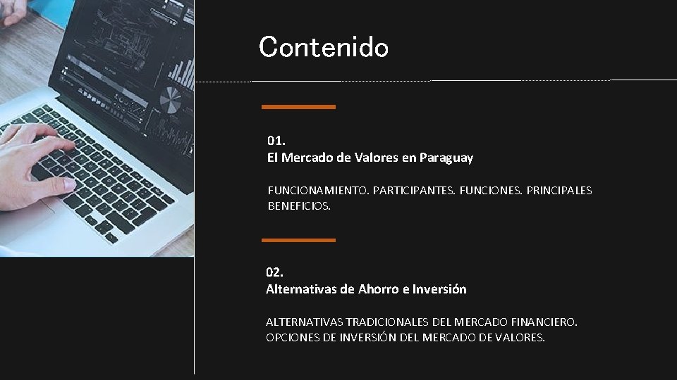 Contenido 01. El Mercado de Valores en Paraguay FUNCIONAMIENTO. PARTICIPANTES. FUNCIONES. PRINCIPALES BENEFICIOS. 02.