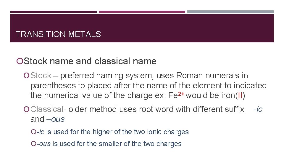 TRANSITION METALS Stock name and classical name Stock – preferred naming system, uses Roman