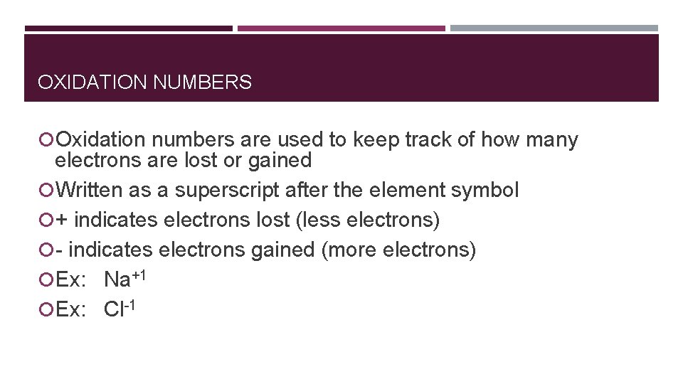 OXIDATION NUMBERS Oxidation numbers are used to keep track of how many electrons are