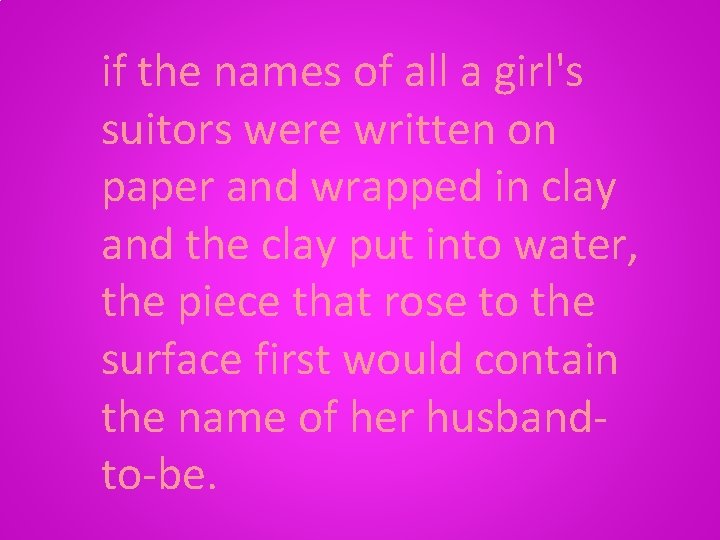 if the names of all a girl's suitors were written on paper and wrapped