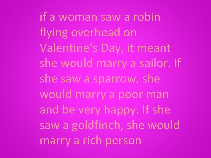 if a woman saw a robin flying overhead on Valentine’s Day, it meant she