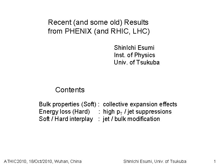 Recent (and some old) Results from PHENIX (and RHIC, LHC) Shin. Ichi Esumi Inst.