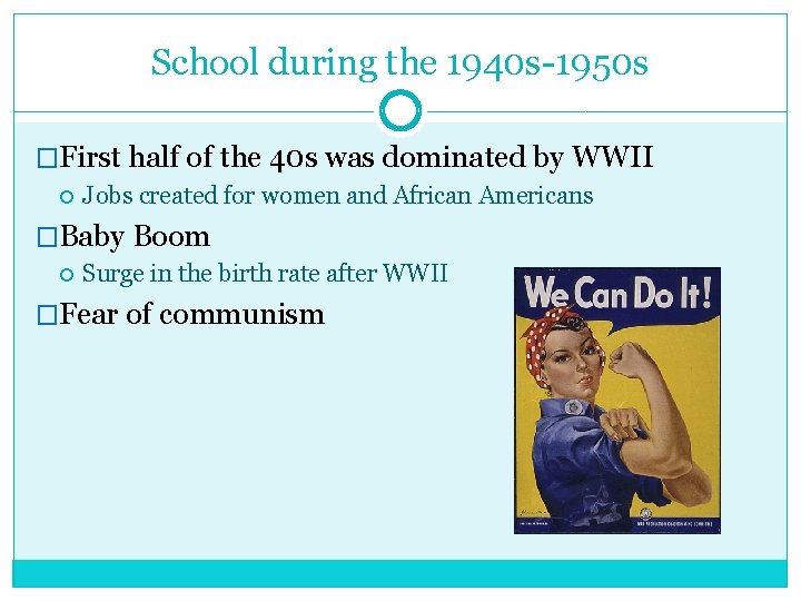 School during the 1940 s-1950 s �First half of the 40 s was dominated School during the 1940 s-1950 s �First half of the 40 s was dominated