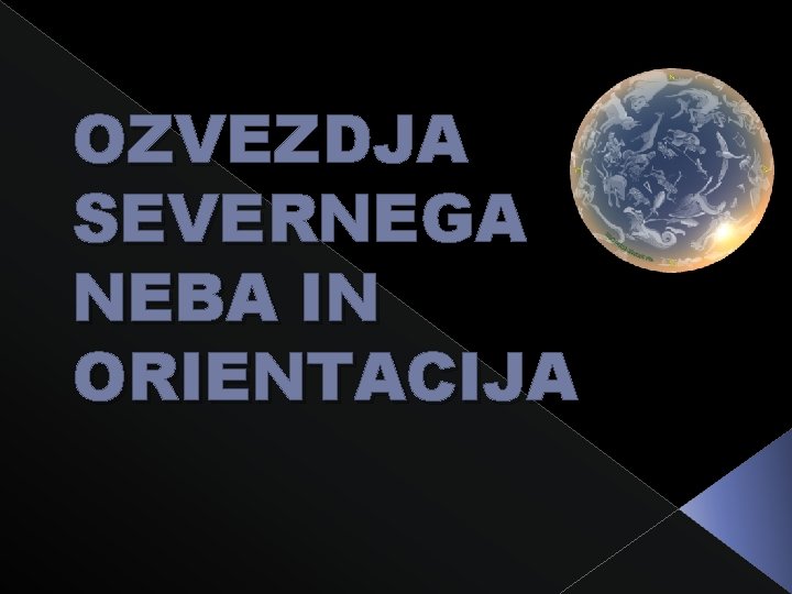 OZVEZDJA SEVERNEGA NEBA IN ORIENTACIJA 